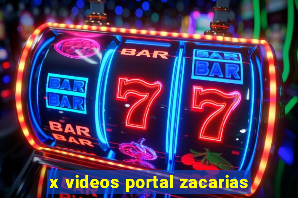 x videos portal zacarias